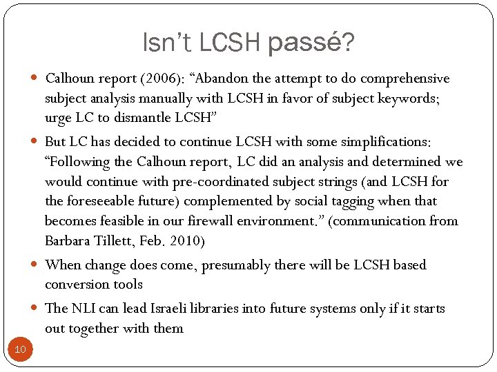 Isn’t LCSH passé? Calhoun report (2006): “Abandon the attempt to do comprehensive subject analysis