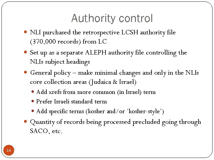 Authority control NLI purchased the retrospective LCSH authority file (370, 000 records) from LC