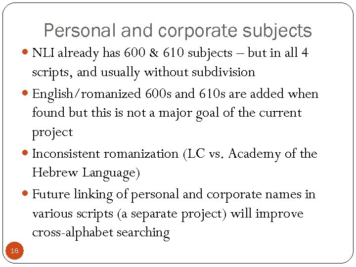 Personal and corporate subjects NLI already has 600 & 610 subjects – but in