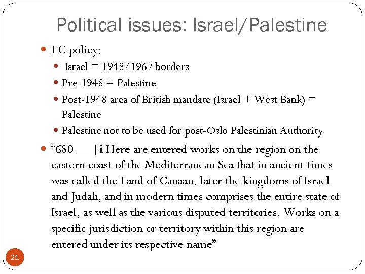 Political issues: Israel/Palestine LC policy: Israel = 1948/1967 borders Pre-1948 = Palestine Post-1948 area