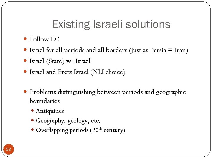 Existing Israeli solutions Follow LC Israel for all periods and all borders (just as