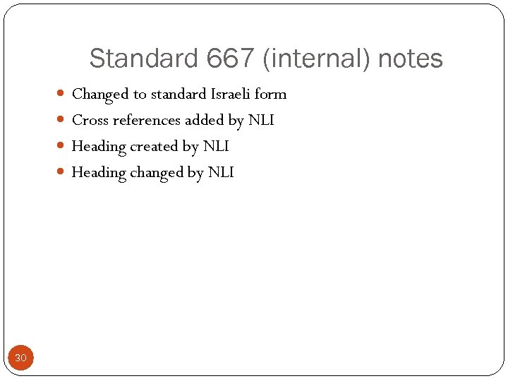Standard 667 (internal) notes Changed to standard Israeli form Cross references added by NLI
