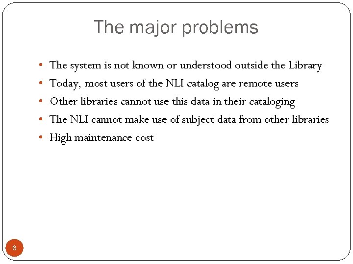 The major problems • The system is not known or understood outside the Library