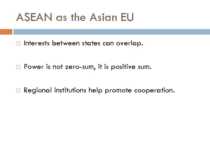 ASEAN as the Asian EU Interests between states can overlap. Power is not zero-sum,