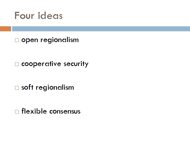 Four ideas open regionalism cooperative security soft regionalism flexible consensus 