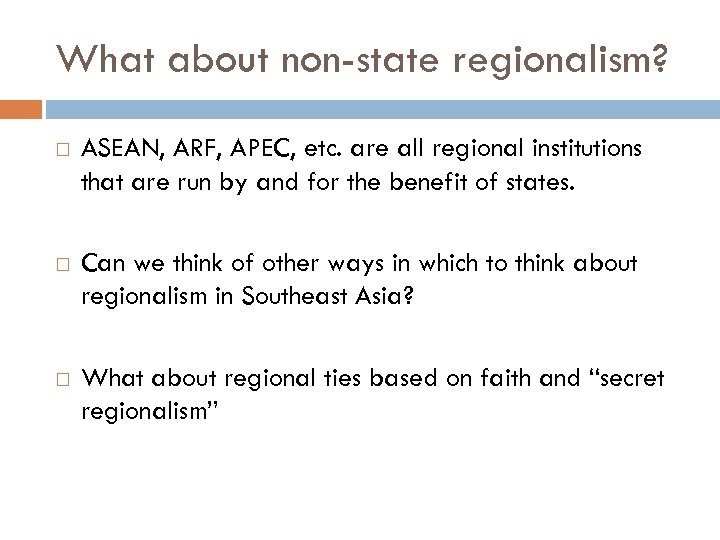 What about non-state regionalism? ASEAN, ARF, APEC, etc. are all regional institutions that are