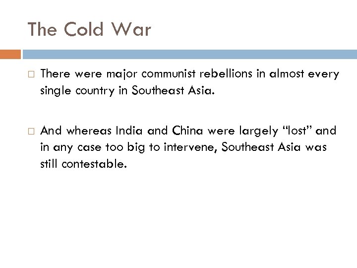 The Cold War There were major communist rebellions in almost every single country in