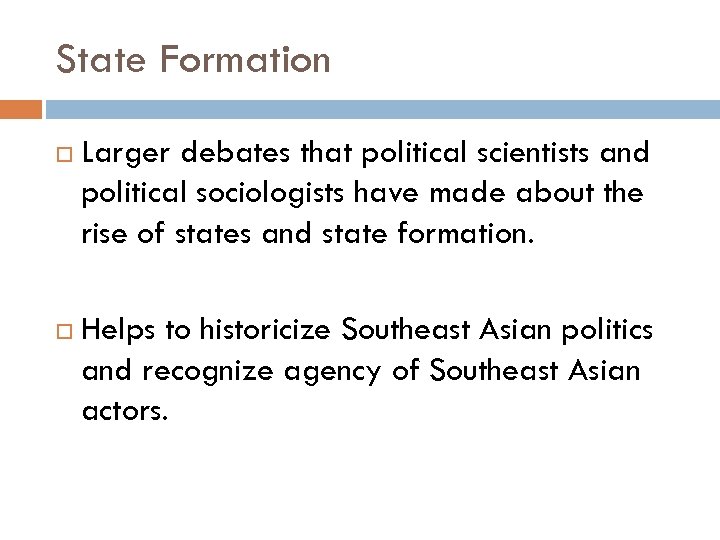 State Formation Larger debates that political scientists and political sociologists have made about the