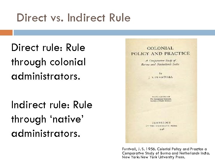 Direct vs. Indirect Rule Direct rule: Rule through colonial administrators. Indirect rule: Rule through