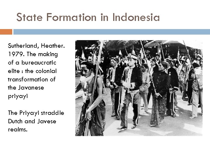 State Formation in Indonesia Sutherland, Heather. 1979. The making of a bureaucratic elite :