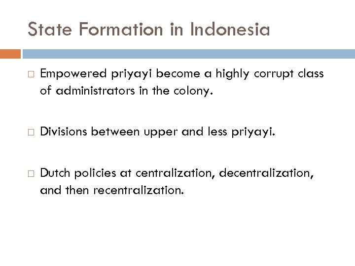 State Formation in Indonesia Empowered priyayi become a highly corrupt class of administrators in