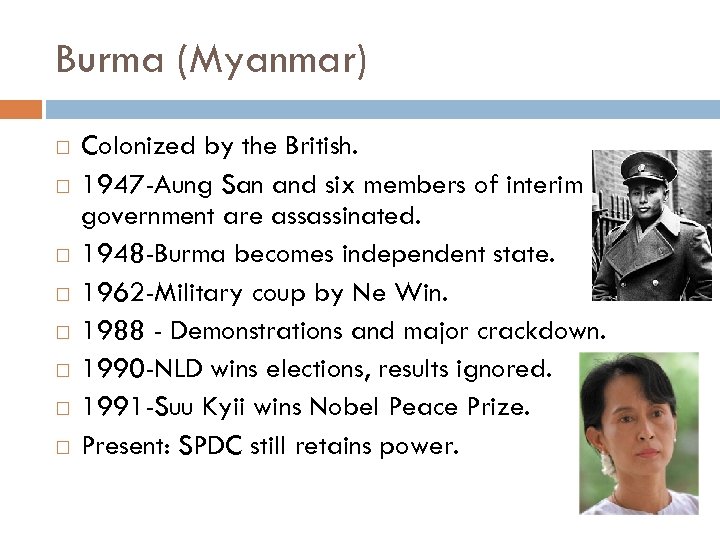 Burma (Myanmar) Colonized by the British. 1947 -Aung San and six members of interim