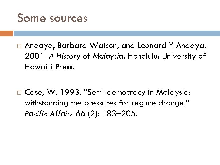 Some sources Andaya, Barbara Watson, and Leonard Y Andaya. 2001. A History of Malaysia.