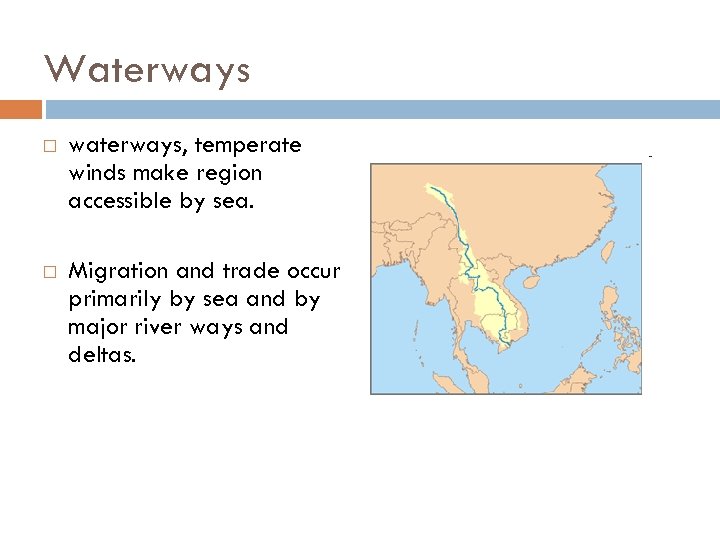 Waterways waterways, temperate winds make region accessible by sea. Migration and trade occur primarily