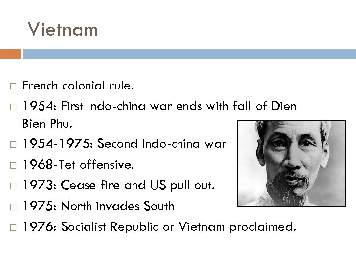 Vietnam French colonial rule. 1954: First Indo-china war ends with fall of Dien Bien