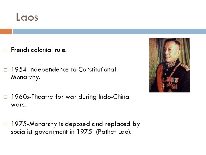 Laos French colonial rule. 1954 -Independence to Constitutional Monarchy. 1960 s-Theatre for war during