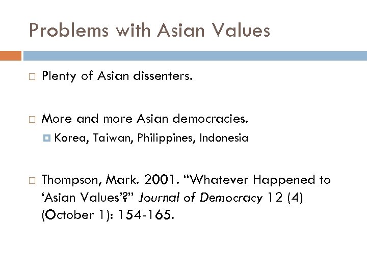 Problems with Asian Values Plenty of Asian dissenters. More and more Asian democracies. Korea,