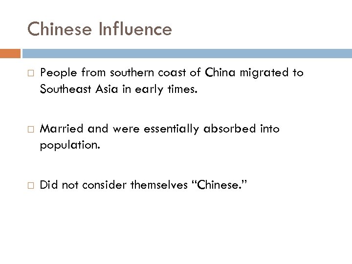 Chinese Influence People from southern coast of China migrated to Southeast Asia in early