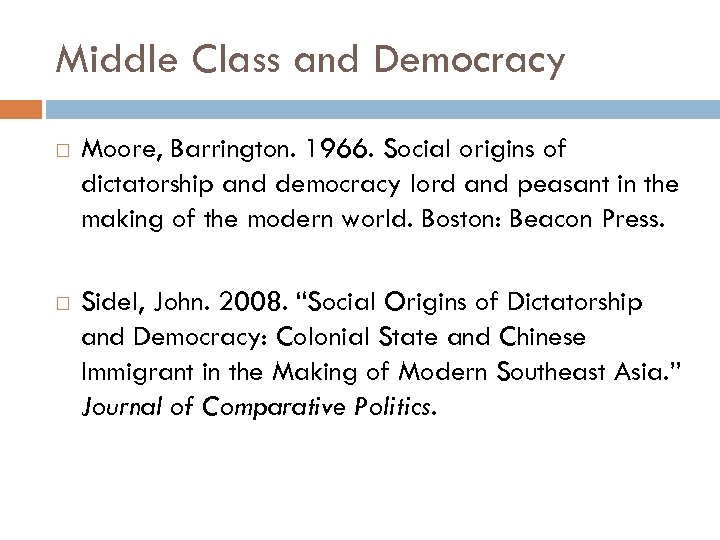 Middle Class and Democracy Moore, Barrington. 1966. Social origins of dictatorship and democracy lord