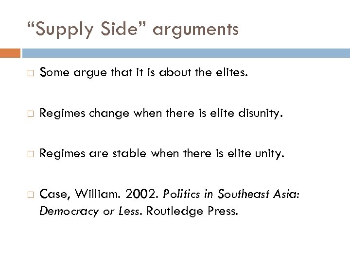 “Supply Side” arguments Some argue that it is about the elites. Regimes change when