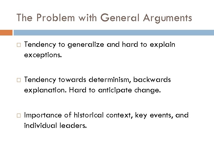 The Problem with General Arguments Tendency to generalize and hard to explain exceptions. Tendency