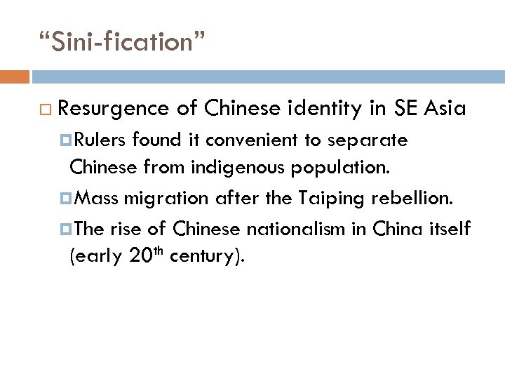 “Sini-fication” Resurgence of Chinese identity in SE Asia Rulers found it convenient to separate