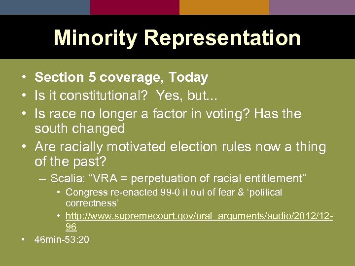 Minority Representation • • • Section 5 coverage, Today Is it constitutional? Yes, but.