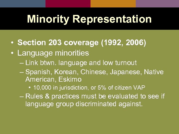 Minority Representation • Section 203 coverage (1992, 2006) • Language minorities – Link btwn.