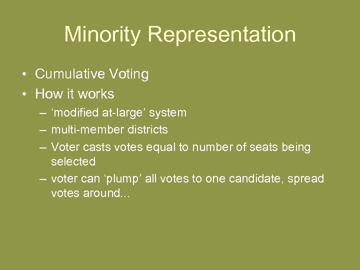 Minority Representation • Cumulative Voting • How it works – ‘modified at-large’ system –