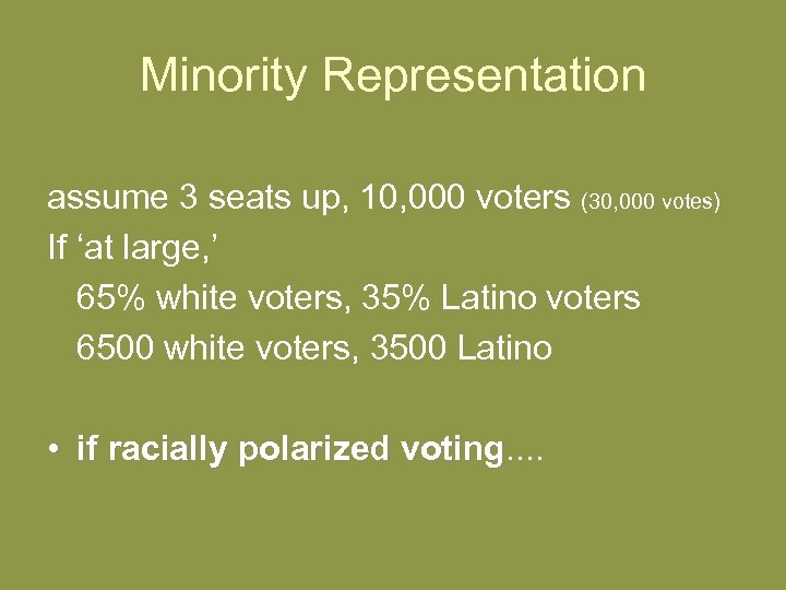 Minority Representation assume 3 seats up, 10, 000 voters (30, 000 votes) If ‘at