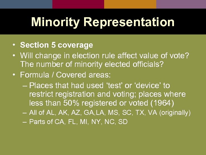 Minority Representation • Section 5 coverage • Will change in election rule affect value