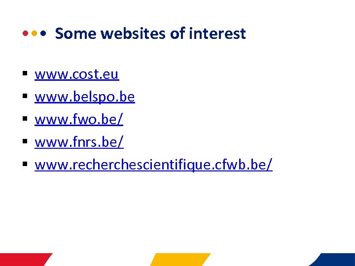  • • •   Some websites of interest § § § www. cost.