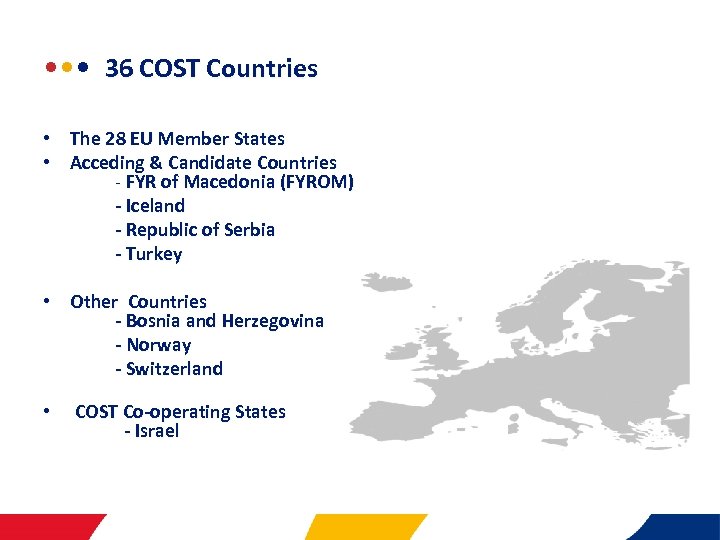  • • •   36 COST Countries • The 28 EU Member States