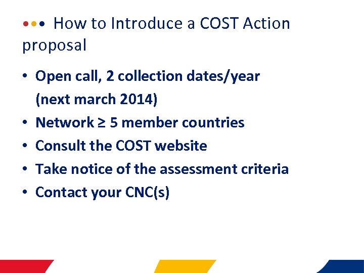  • • •   How to Introduce a COST Action proposal • Open