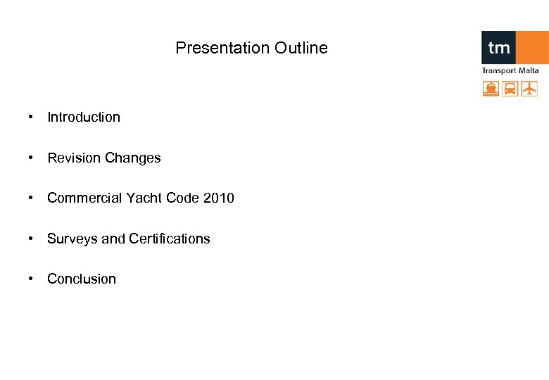 Presentation Outline • Introduction • Revision Changes • Commercial Yacht Code 2010 • Surveys