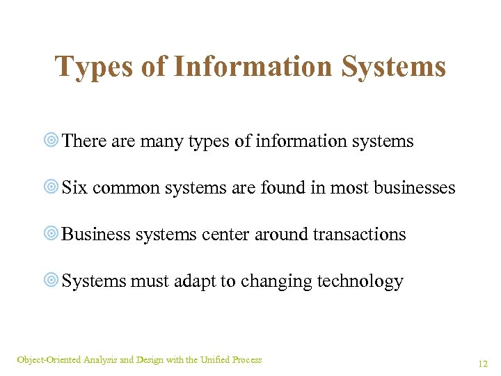 Types of Information Systems ¥ There are many types of information systems ¥ Six