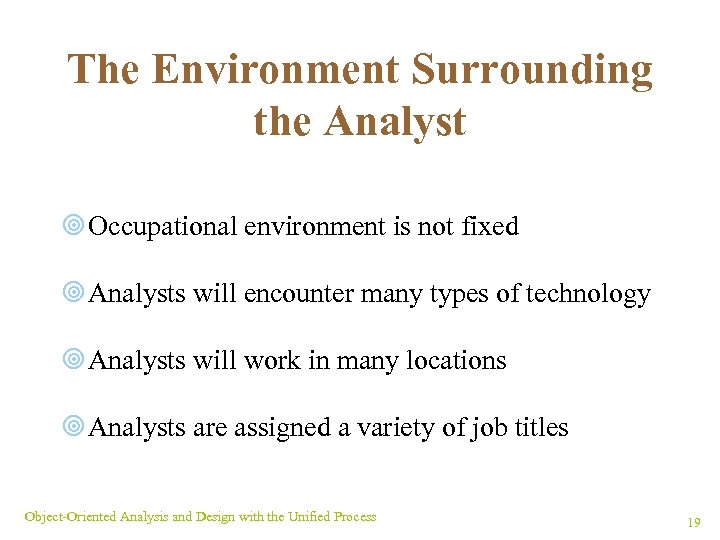 The Environment Surrounding the Analyst ¥ Occupational environment is not fixed ¥ Analysts will