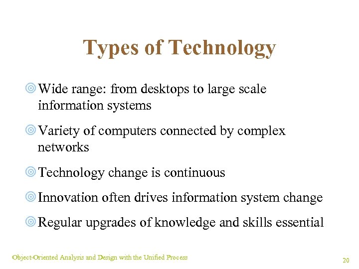 Types of Technology ¥ Wide range: from desktops to large scale information systems ¥