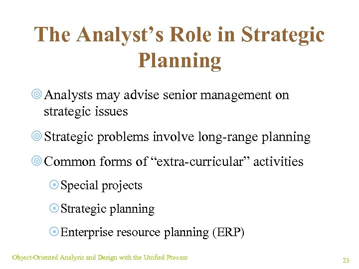 The Analyst’s Role in Strategic Planning ¥ Analysts may advise senior management on strategic