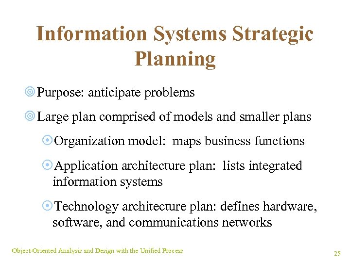 Information Systems Strategic Planning ¥ Purpose: anticipate problems ¥ Large plan comprised of models