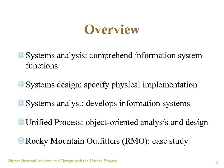 Overview ¥ Systems analysis: comprehend information system functions ¥ Systems design: specify physical implementation