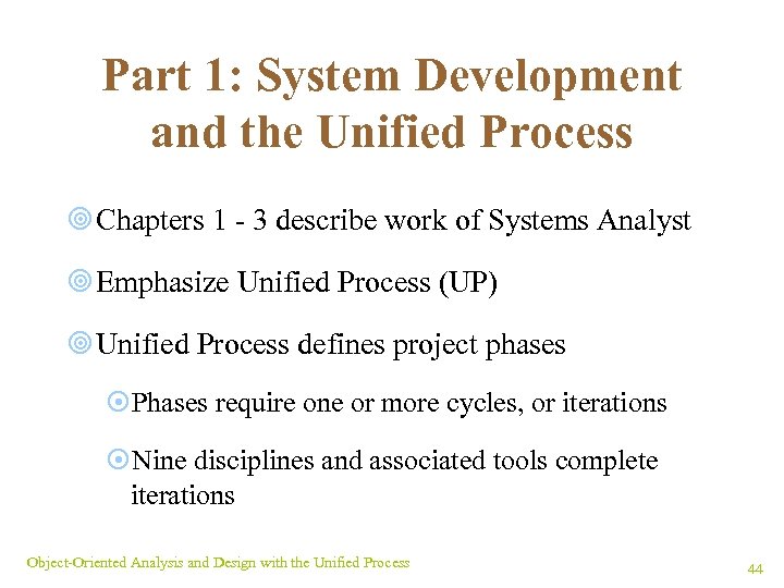 Part 1: System Development and the Unified Process ¥ Chapters 1 - 3 describe