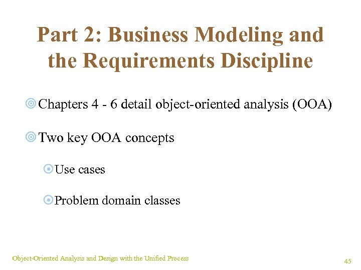 Part 2: Business Modeling and the Requirements Discipline ¥ Chapters 4 - 6 detail