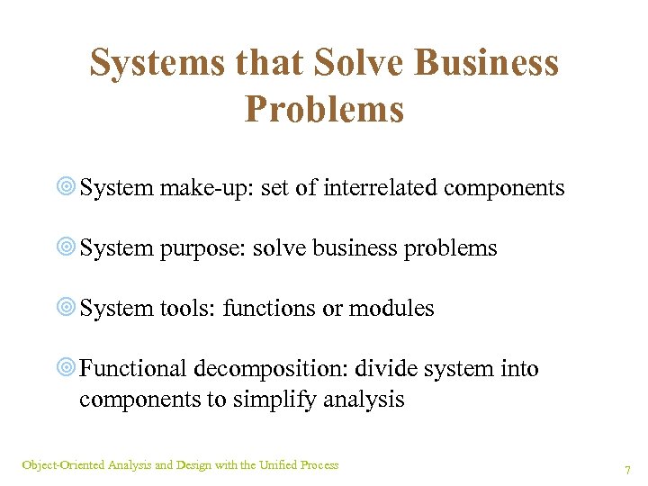 Systems that Solve Business Problems ¥ System make-up: set of interrelated components ¥ System