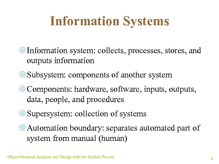 Information Systems ¥ Information system: collects, processes, stores, and outputs information ¥ Subsystem: components