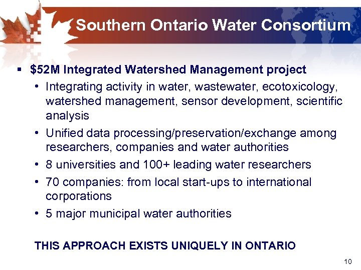 Southern Ontario Water Consortium § $52 M Integrated Watershed Management project • Integrating activity