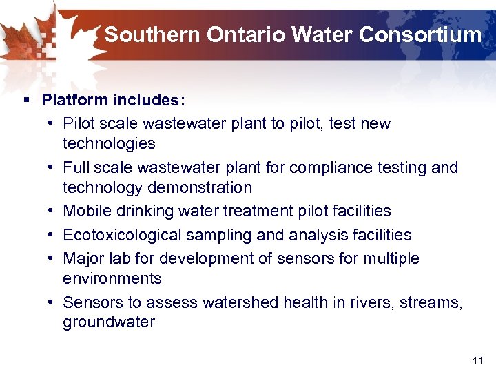 Southern Ontario Water Consortium § Platform includes: • Pilot scale wastewater plant to pilot,