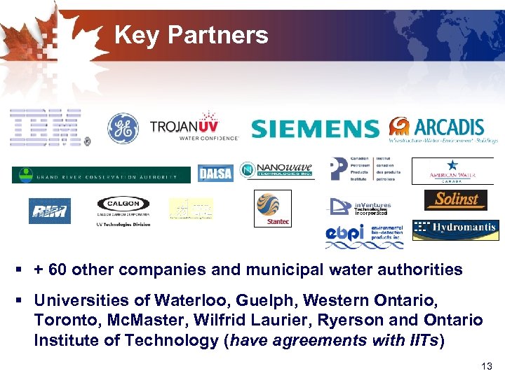 Key Partners § + 60 other companies and municipal water authorities § Universities of