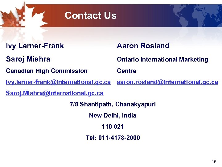 Contact Us Ivy Lerner-Frank Aaron Rosland Saroj Mishra Ontario International Marketing Canadian High Commission