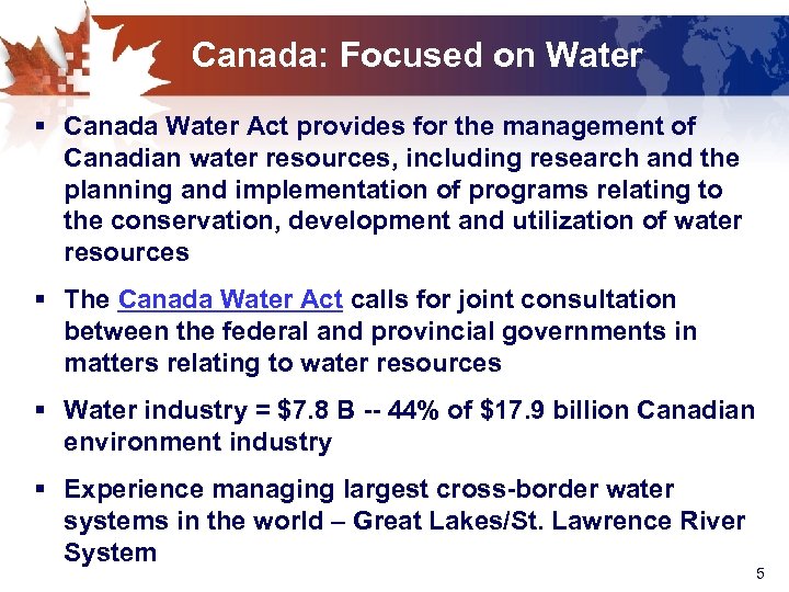 Canada: Focused on Water § Canada Water Act provides for the management of Canadian